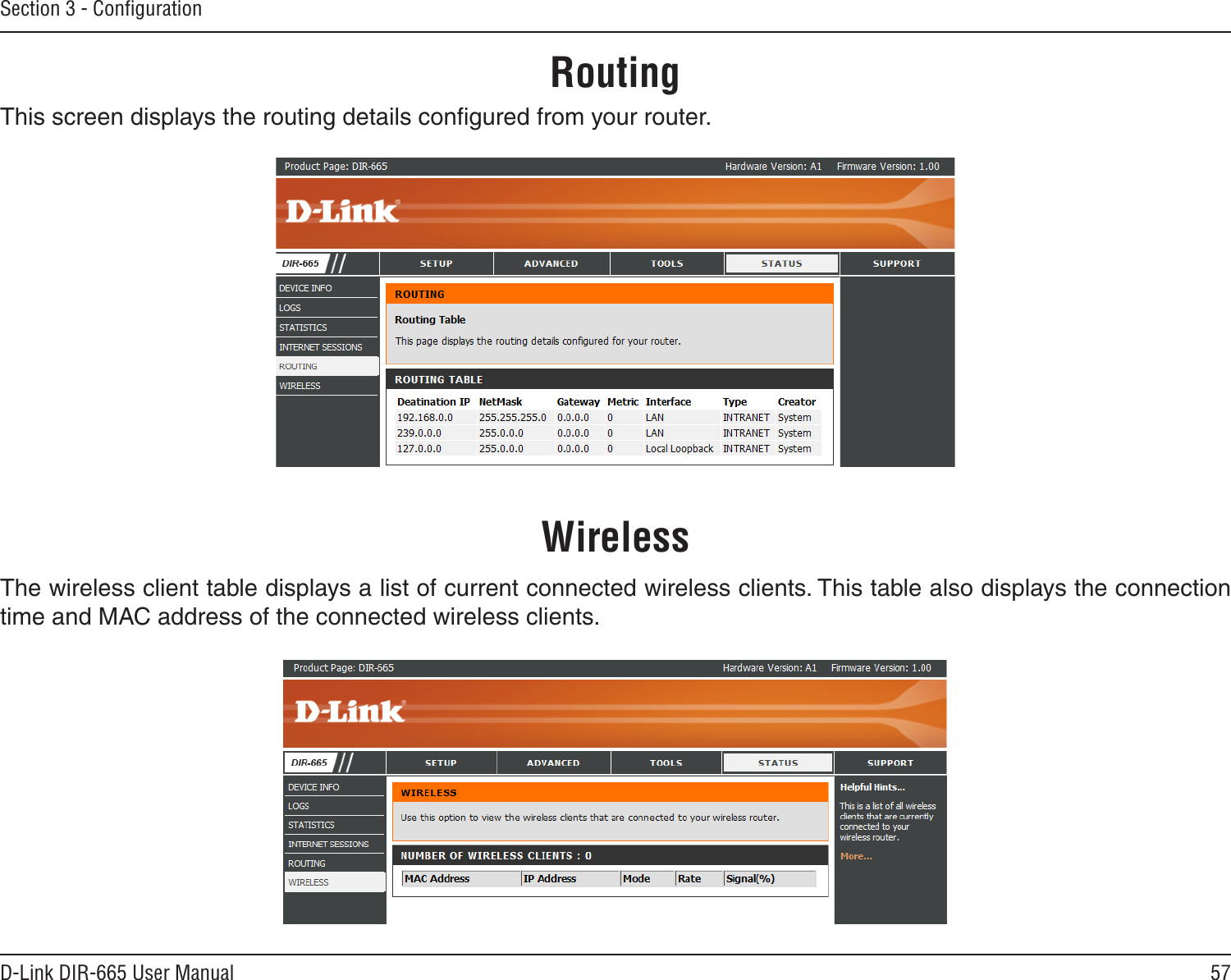 57D-Link DIR-665 User ManualSection 3 - ConﬁgurationThe wireless client table displays a list of current connected wireless clients. This table also displays the connection time and MAC address of the connected wireless clients.WirelessRoutingThis screen displays the routing details conﬁgured from your router. 