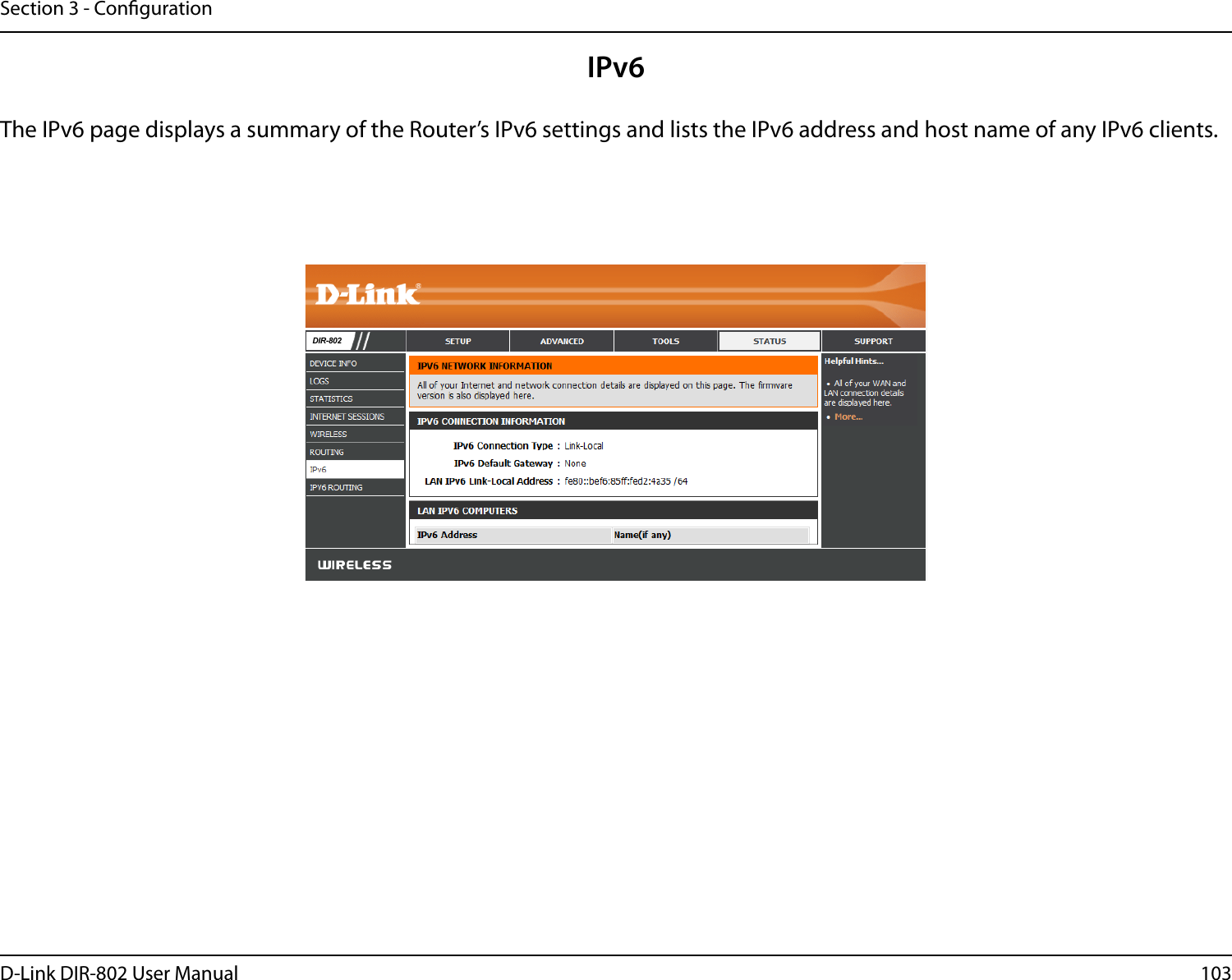 103D-Link DIR-802 User ManualSection 3 - CongurationIPv6The IPv6 page displays a summary of the Router’s IPv6 settings and lists the IPv6 address and host name of any IPv6 clients. DIR-802