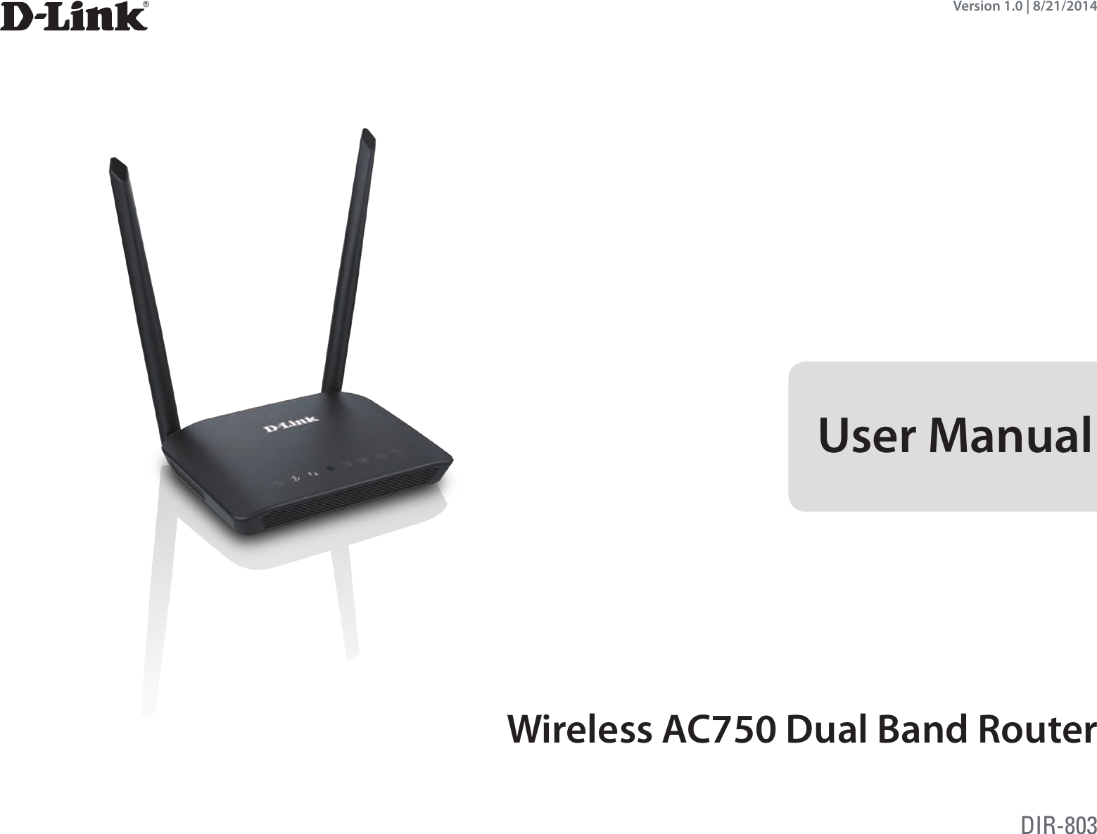 Version 1.0 | 8/21/2014Wireless AC750 Dual Band RouterUser ManualDIR-803