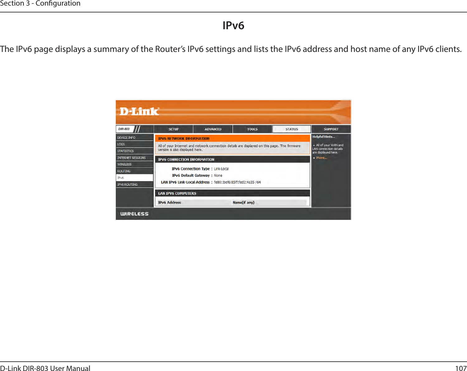 107D-Link DIR-803 User ManualSection 3 - CongurationIPv6The IPv6 page displays a summary of the Router’s IPv6 settings and lists the IPv6 address and host name of any IPv6 clients. DIR-803