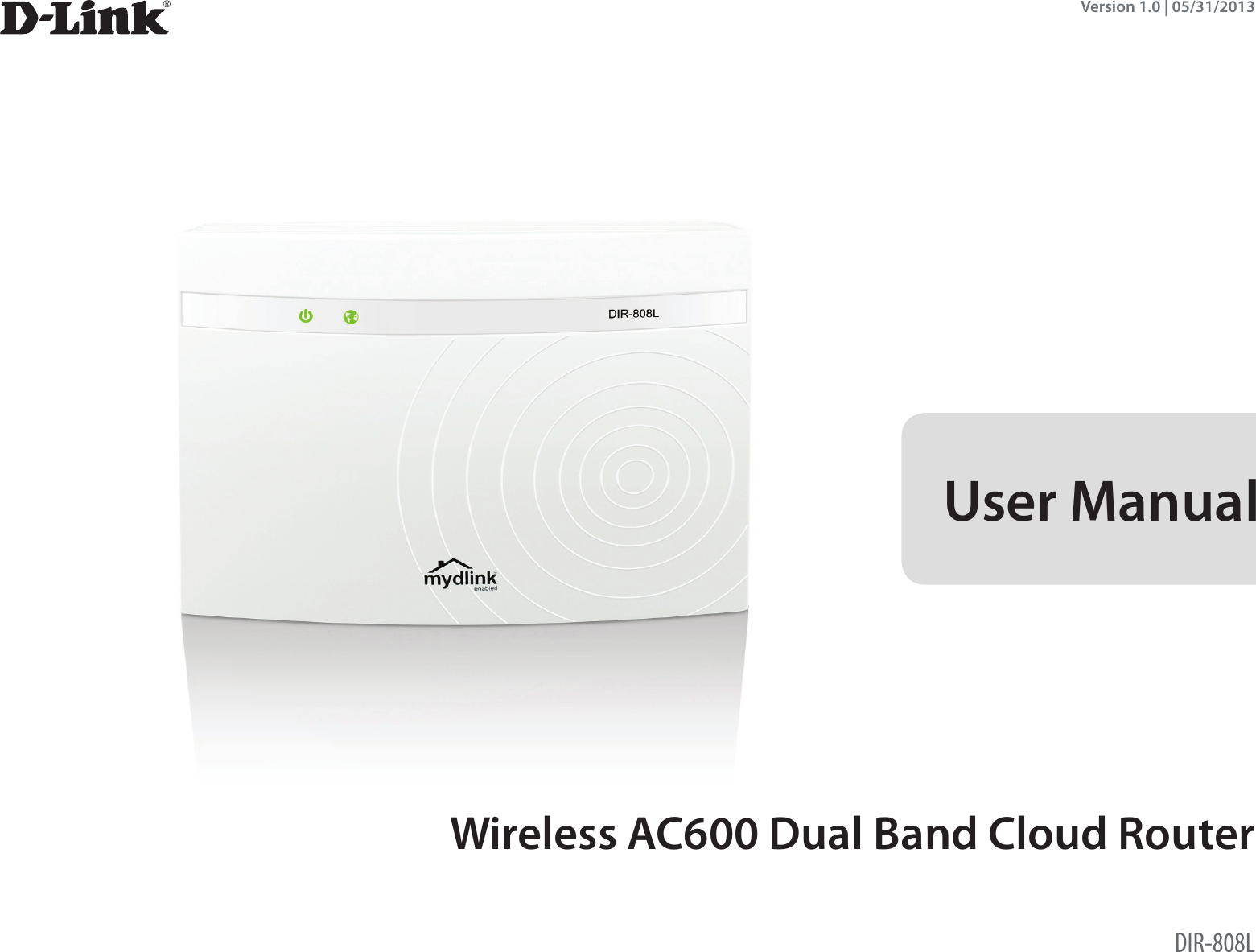 Wireless AC600 Dual Band Cloud RouterDIR-808LVersion 1.0 | 05/31/2013User Manual