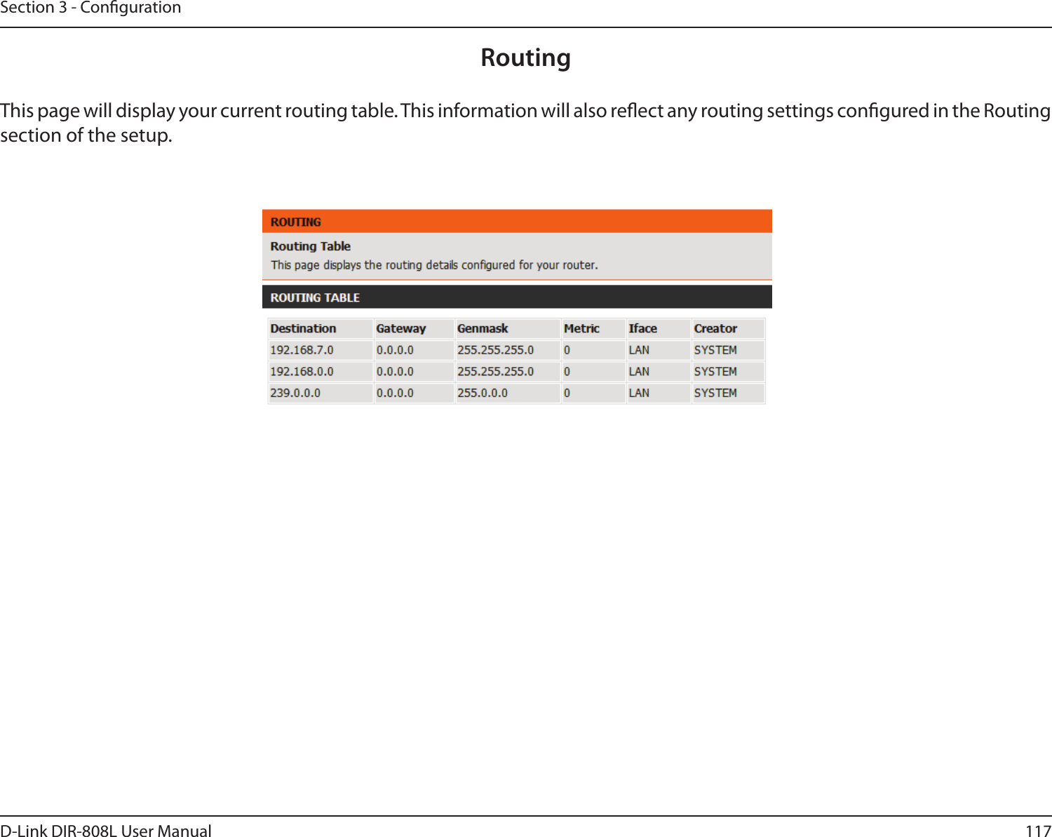 117D-Link DIR-808L User ManualSection 3 - CongurationRoutingThis page will display your current routing table. This information will also reect any routing settings congured in the Routing section of the setup. 