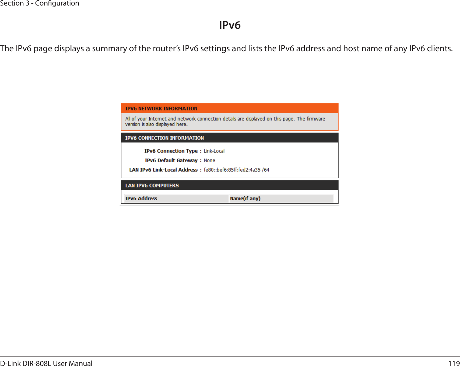 119D-Link DIR-808L User ManualSection 3 - CongurationIPv6The IPv6 page displays a summary of the router’s IPv6 settings and lists the IPv6 address and host name of any IPv6 clients. 
