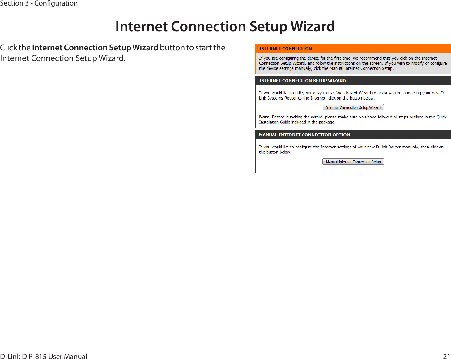 21D-Link DIR-815 User ManualSection 3 - CongurationInternet Connection Setup WizardClick the Internet Connection Setup Wizard button to start the Internet Connection Setup Wizard.