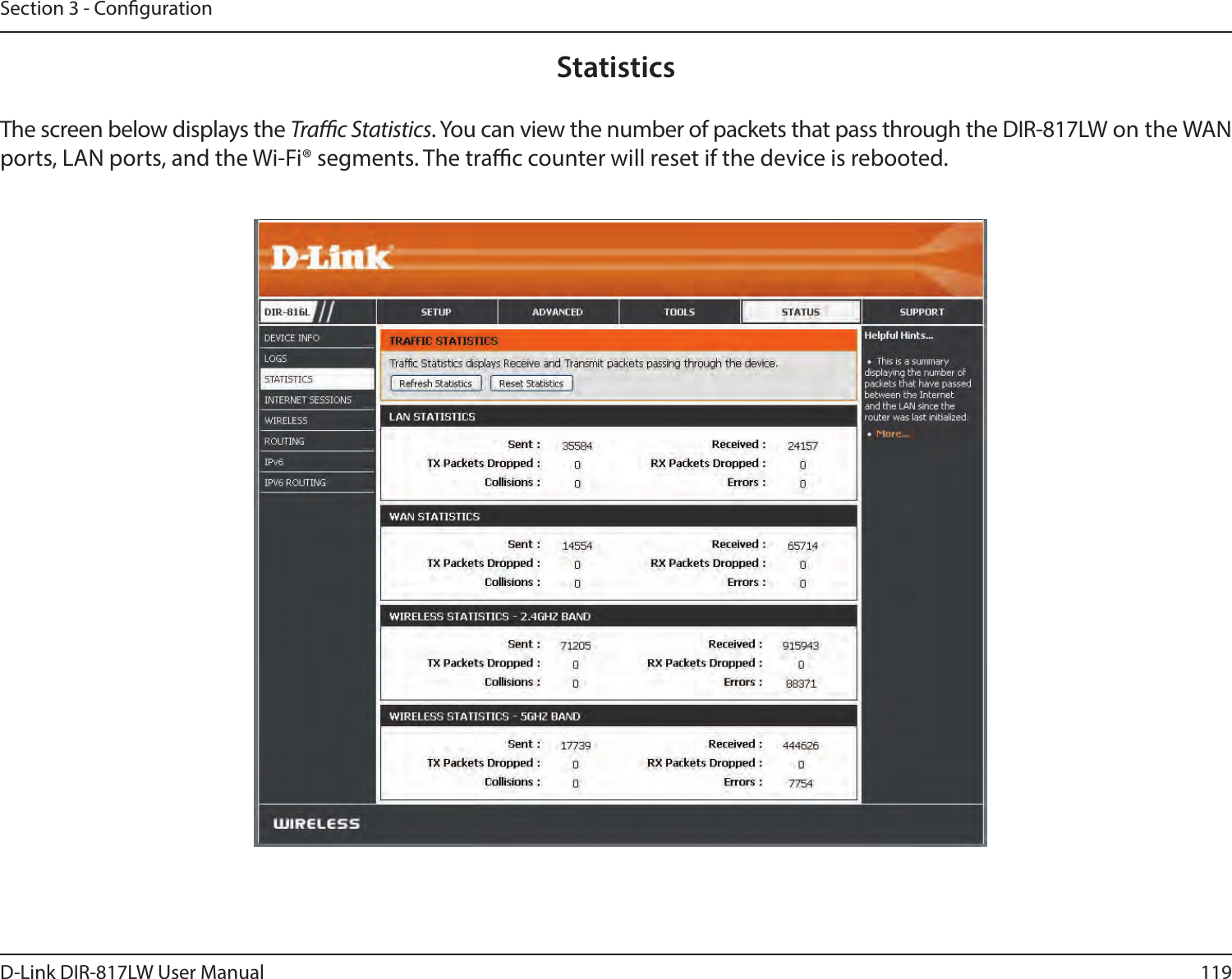 119D-Link DIR-817LW User ManualSection 3 - CongurationStatisticsThe screen below displays the Trac Statistics. You can view the number of packets that pass through the DIR-817LW on the WAN ports, LAN ports, and the Wi-Fi® segments. The trac counter will reset if the device is rebooted.