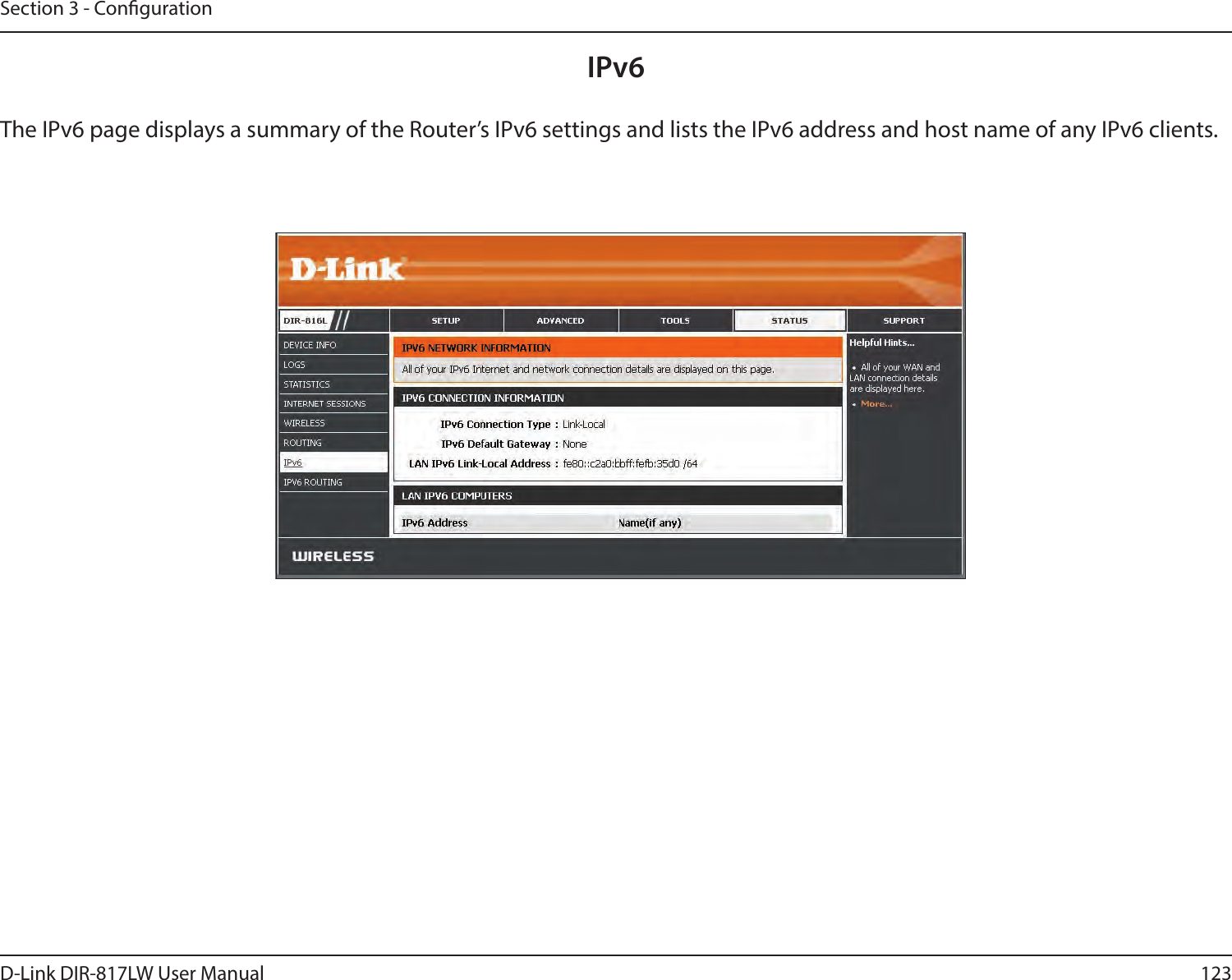 123D-Link DIR-817LW User ManualSection 3 - CongurationIPv6The IPv6 page displays a summary of the Router’s IPv6 settings and lists the IPv6 address and host name of any IPv6 clients. 