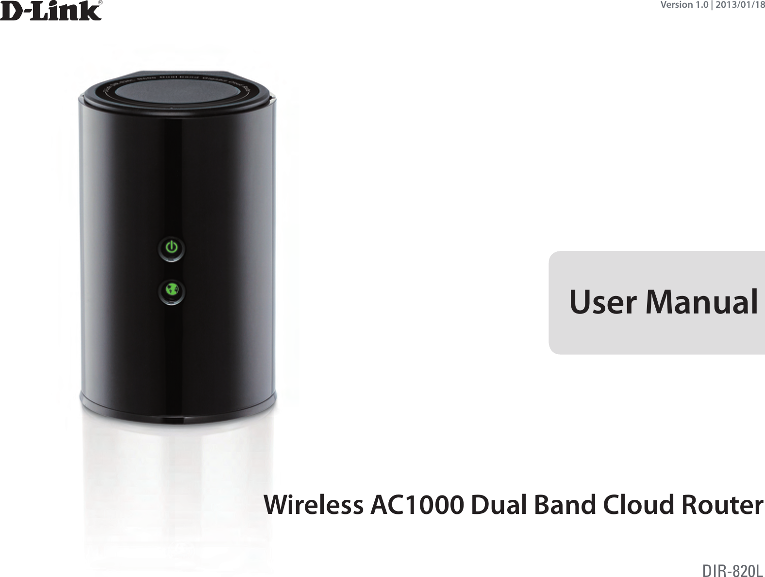 Version 1.0 | 2013/01/18Wireless AC1000 Dual Band Cloud RouterUser ManualDIR-820L