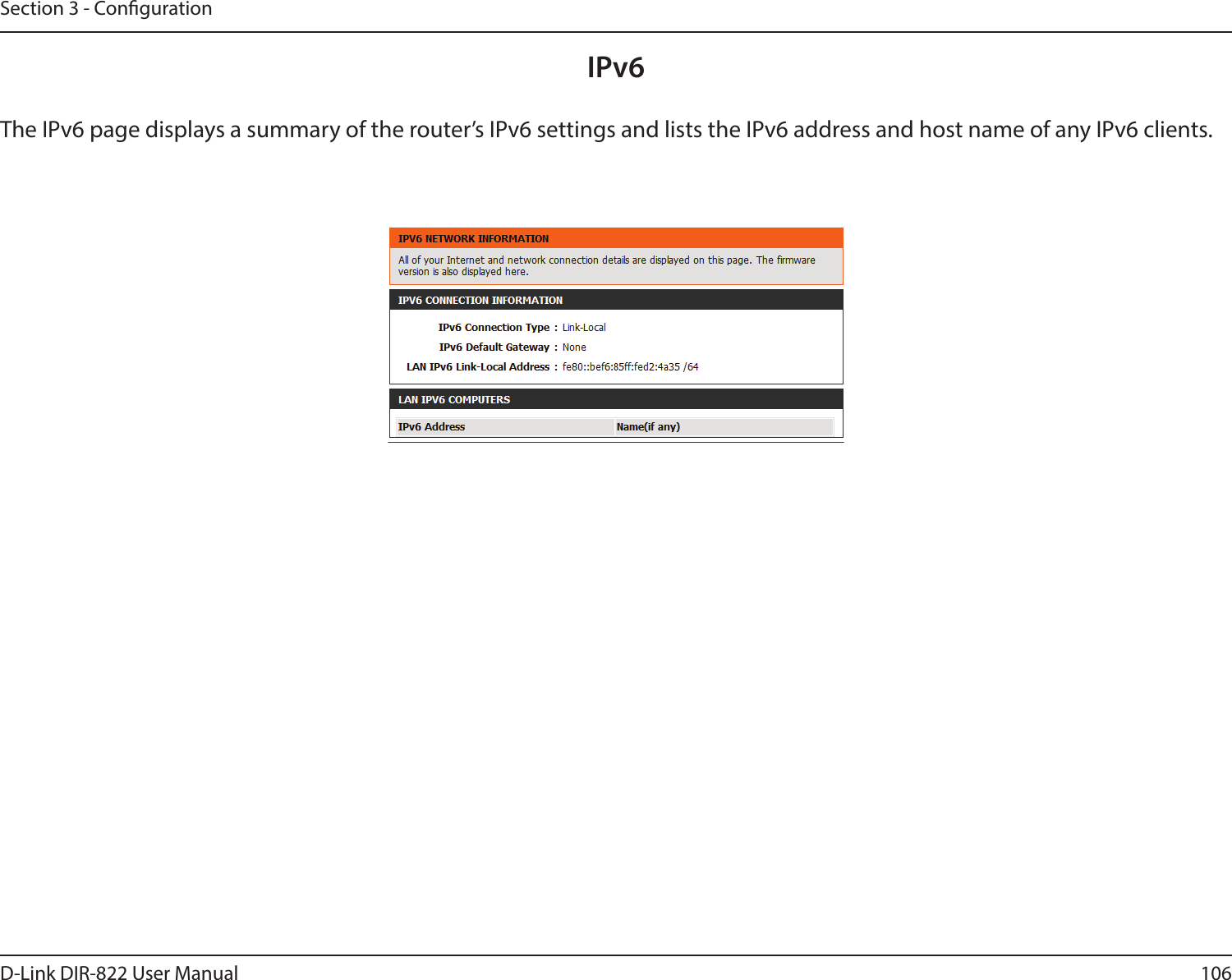 106D-Link DIR-822 User ManualSection 3 - CongurationIPv6The IPv6 page displays a summary of the router’s IPv6 settings and lists the IPv6 address and host name of any IPv6 clients. 