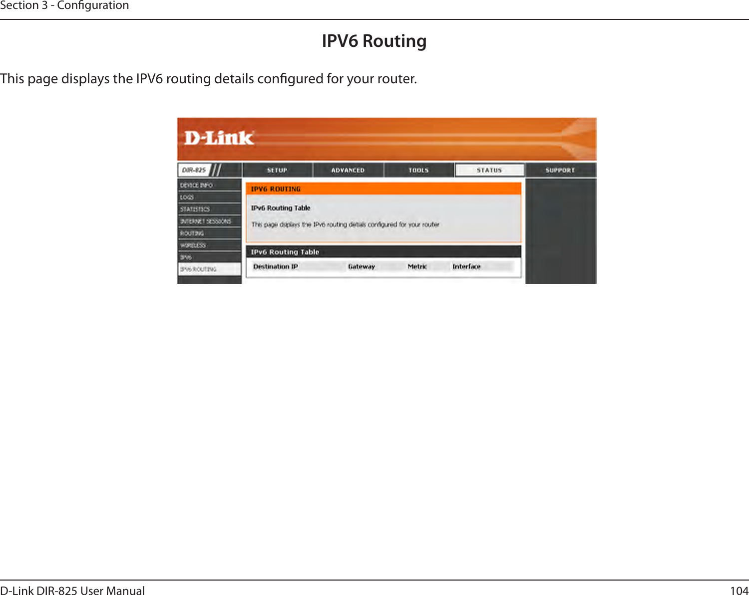 104D-Link DIR-825 User ManualSection 3 - CongurationIPV6 RoutingThis page displays the IPV6 routing details congured for your router. 