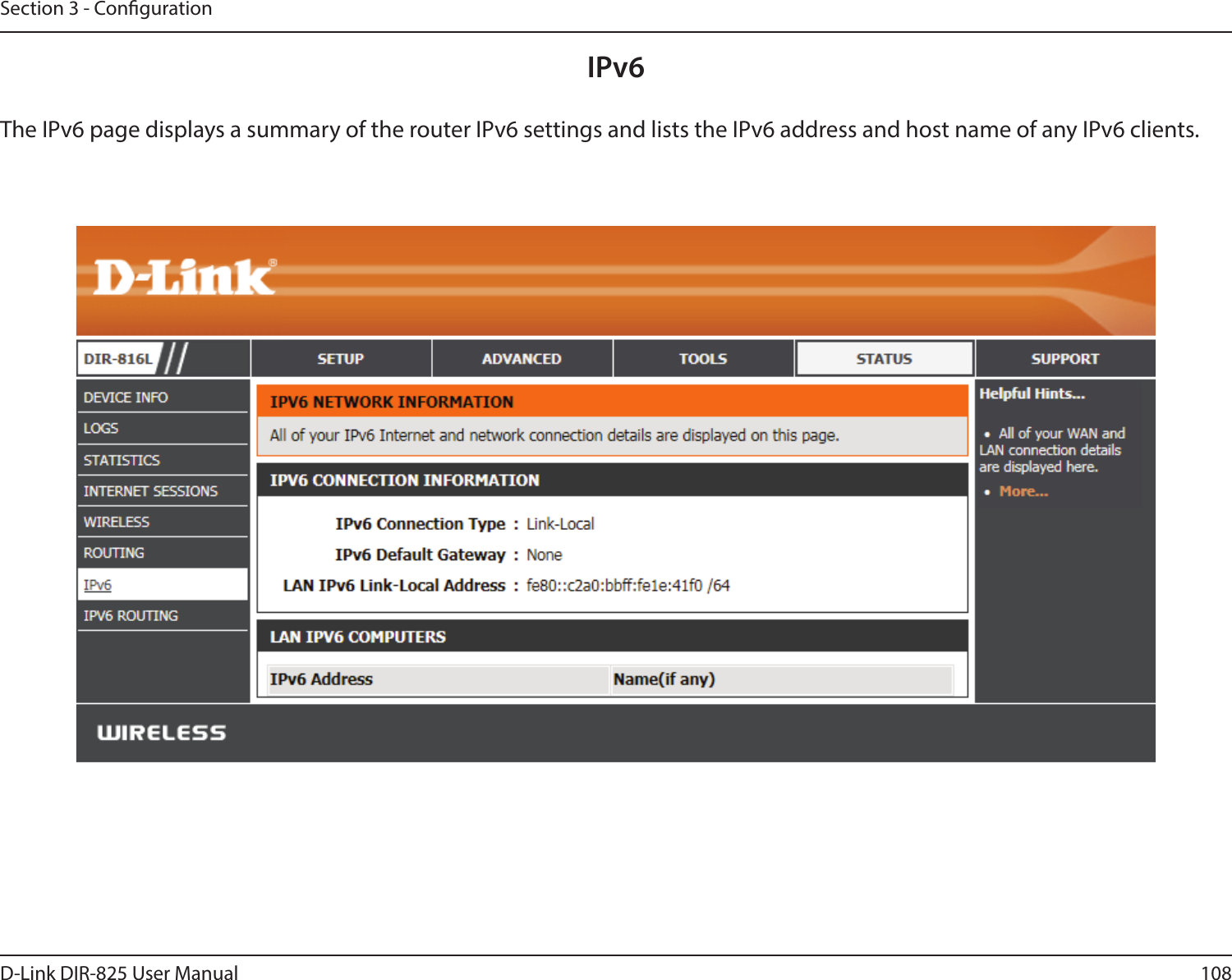 108D-Link DIR-825 User ManualSection 3 - CongurationIPv6The IPv6 page displays a summary of the router IPv6 settings and lists the IPv6 address and host name of any IPv6 clients. 