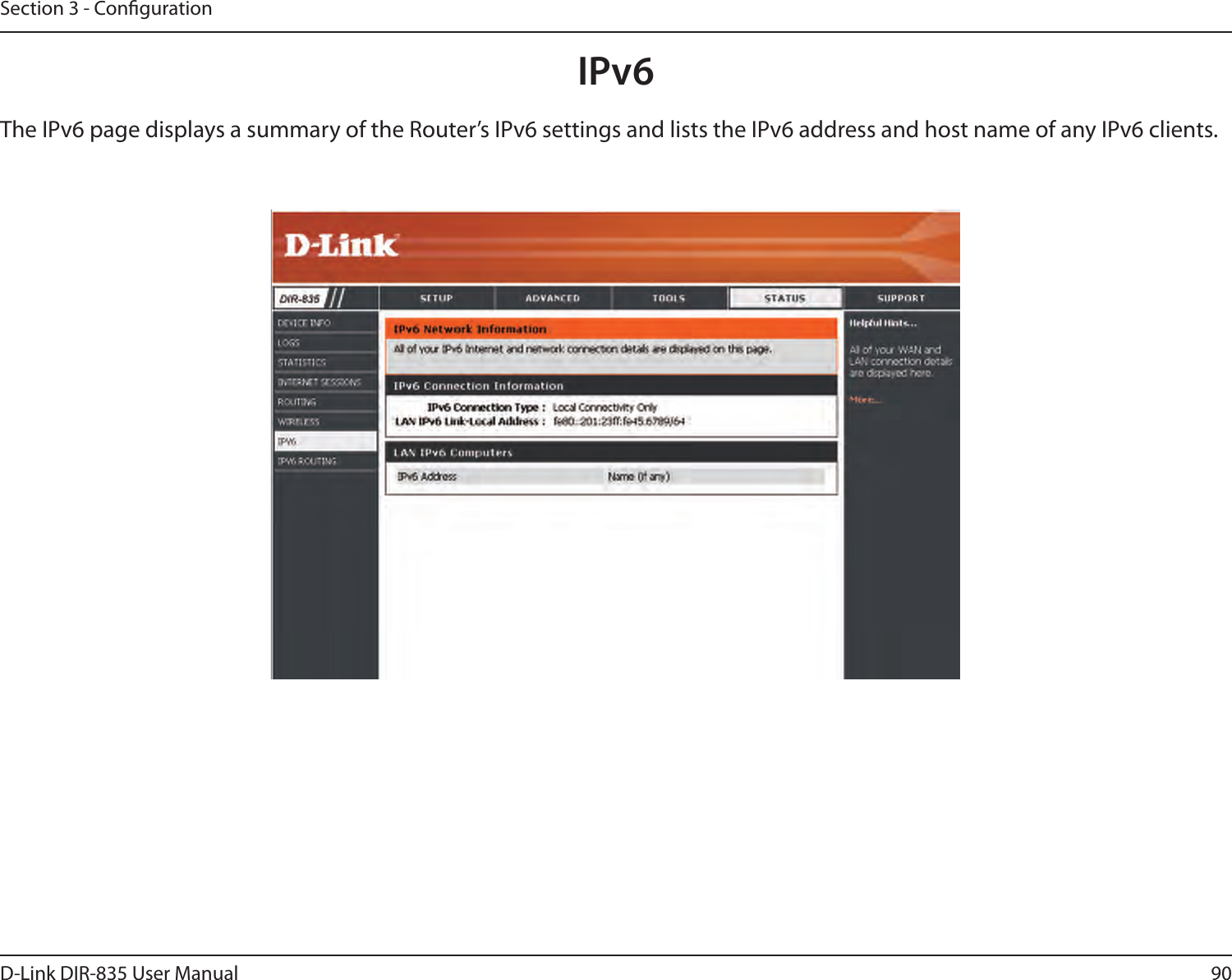 90D-Link DIR-835 User ManualSection 3 - CongurationIPv6The IPv6 page displays a summary of the Router’s IPv6 settings and lists the IPv6 address and host name of any IPv6 clients. 