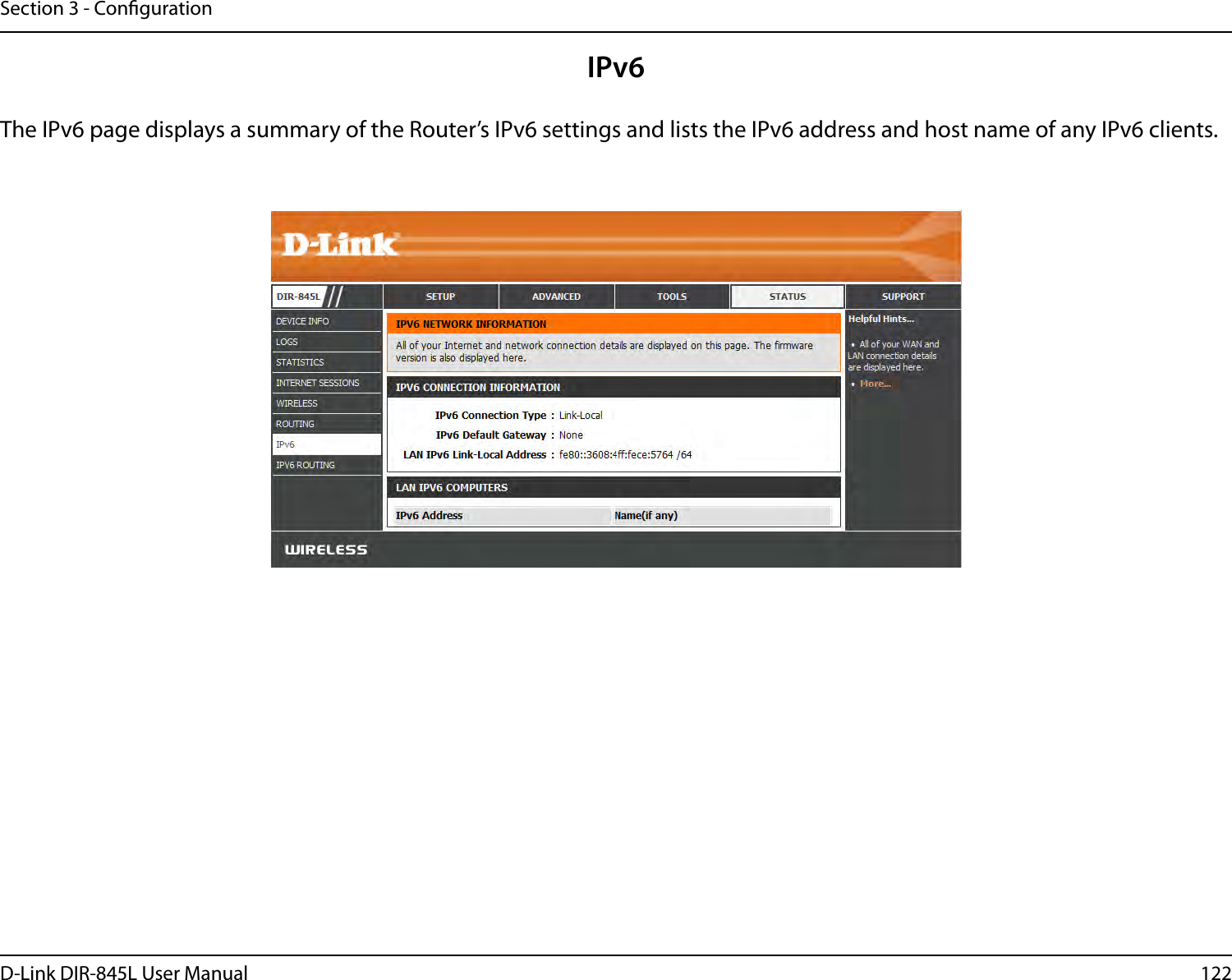 122D-Link DIR-845L User ManualSection 3 - CongurationIPv6The IPv6 page displays a summary of the Router’s IPv6 settings and lists the IPv6 address and host name of any IPv6 clients. 