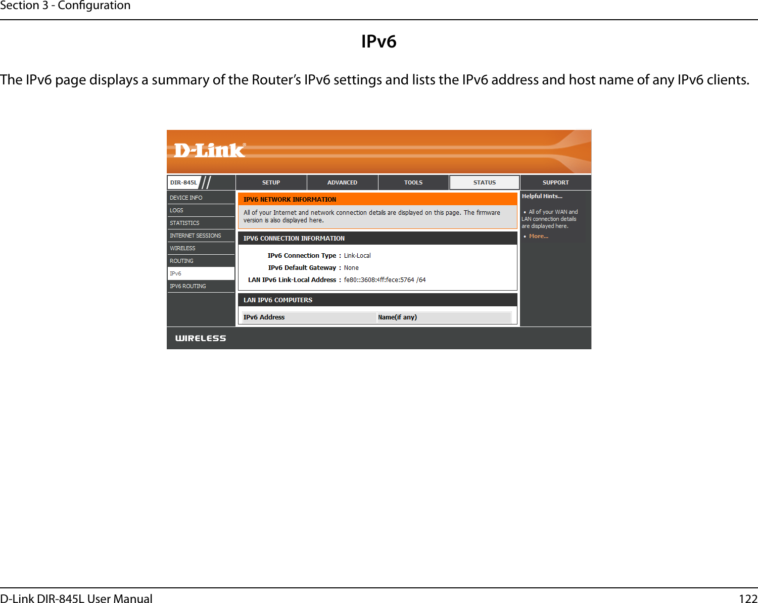 122D-Link DIR-845L User ManualSection 3 - CongurationIPv6The IPv6 page displays a summary of the Router’s IPv6 settings and lists the IPv6 address and host name of any IPv6 clients. 