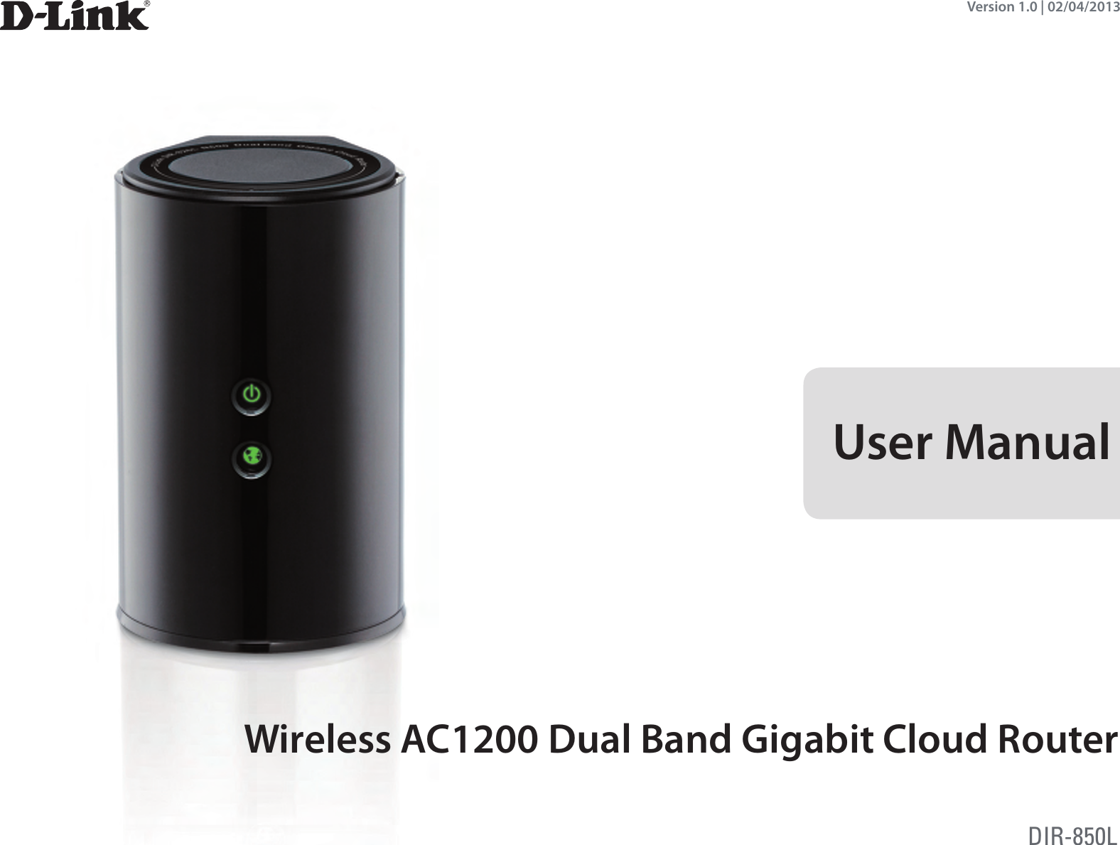 Version 1.0 | 02/04/2013Wireless AC1200 Dual Band Gigabit Cloud RouterUser ManualDIR-850L