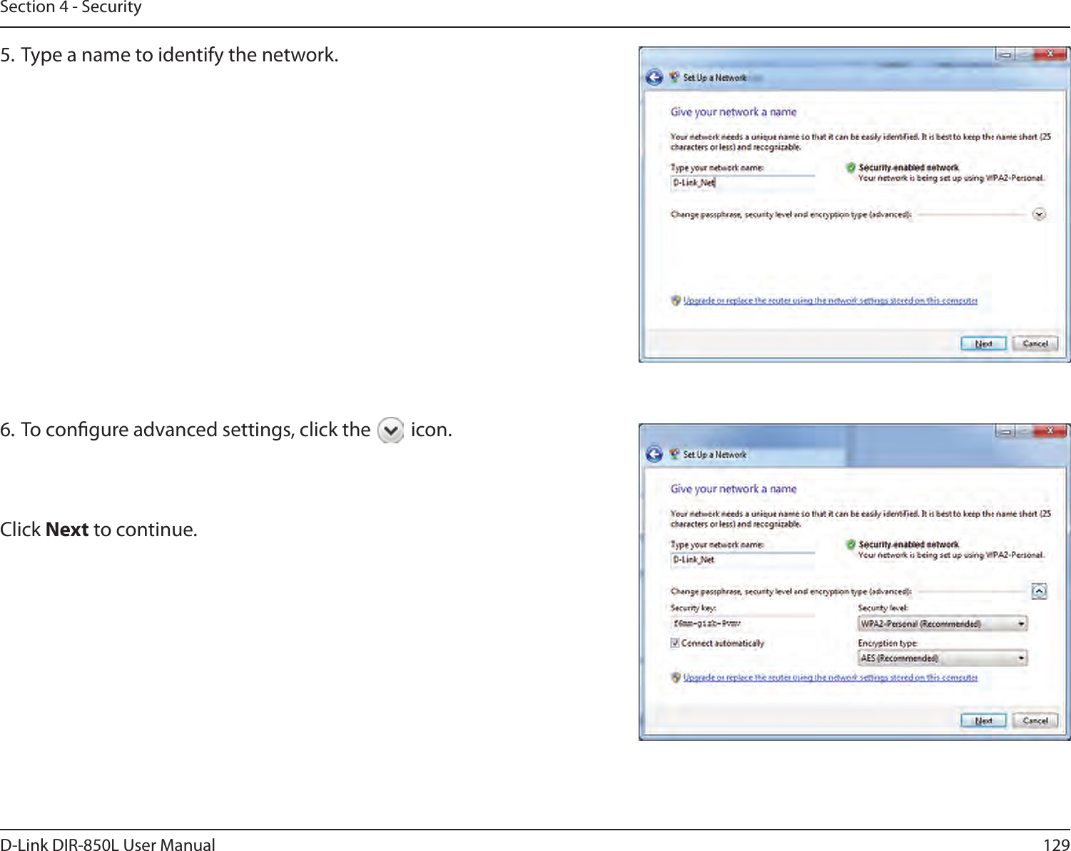 129D-Link DIR-850L User ManualSection 4 - Security5. Type a name to identify the network.6. To congure advanced settings, click the         icon.Click Next to continue.