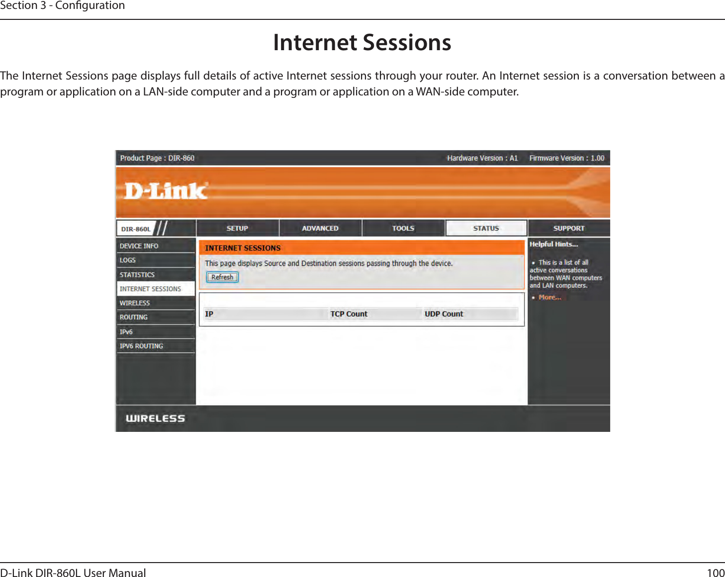 100D-Link DIR-860L User ManualSection 3 - CongurationInternet SessionsThe Internet Sessions page displays full details of active Internet sessions through your router. An Internet session is a conversation between a program or application on a LAN-side computer and a program or application on a WAN-side computer. 