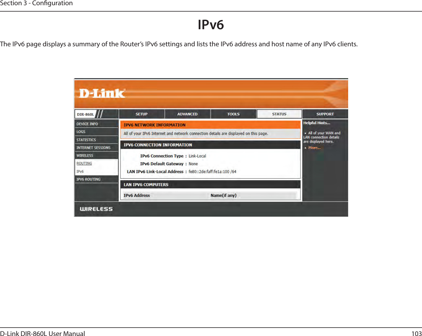 103D-Link DIR-860L User ManualSection 3 - CongurationIPv6The IPv6 page displays a summary of the Router’s IPv6 settings and lists the IPv6 address and host name of any IPv6 clients. 