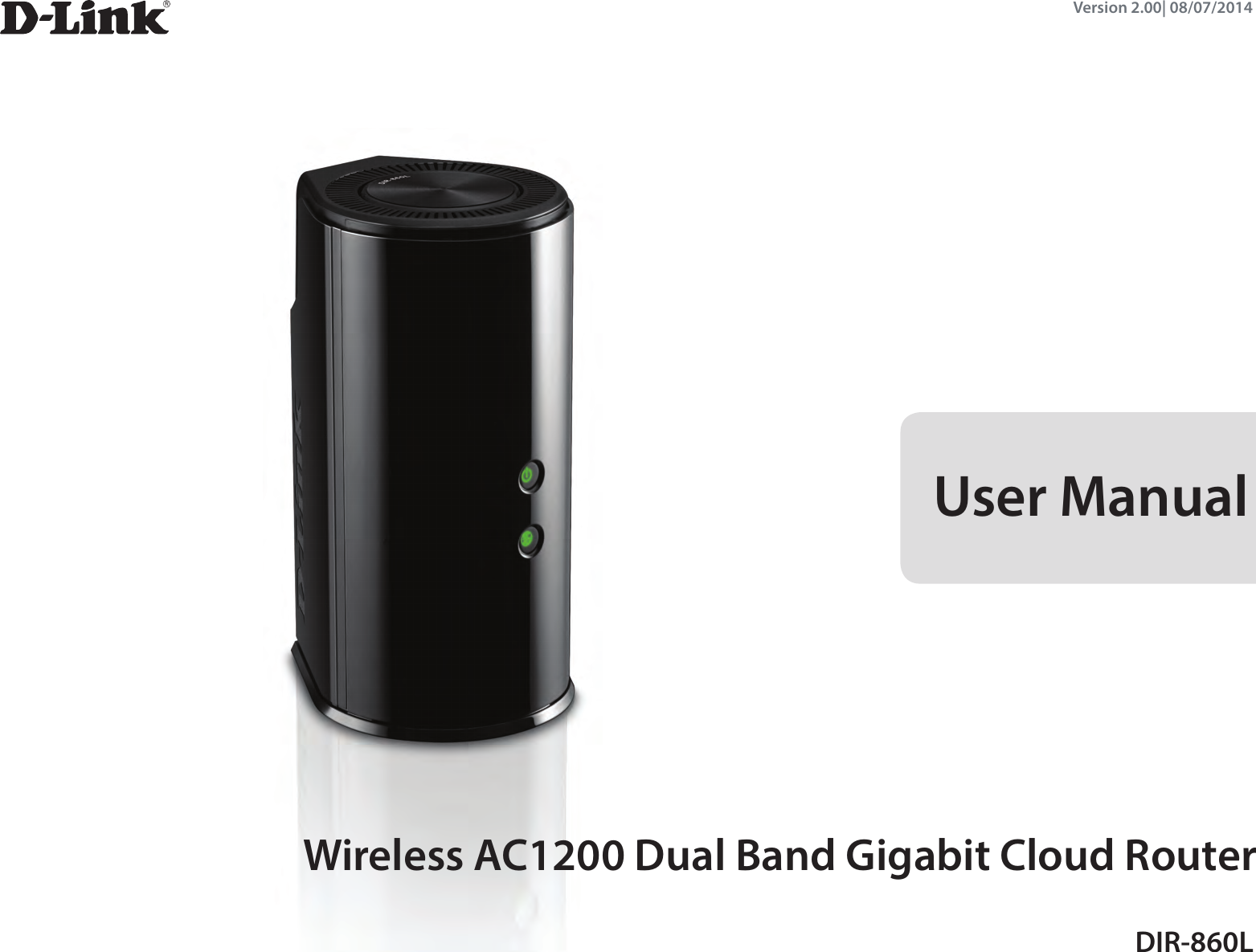 Version 2.00| 08/07/2014User ManualDIR-860LWireless AC1200 Dual Band Gigabit Cloud Router