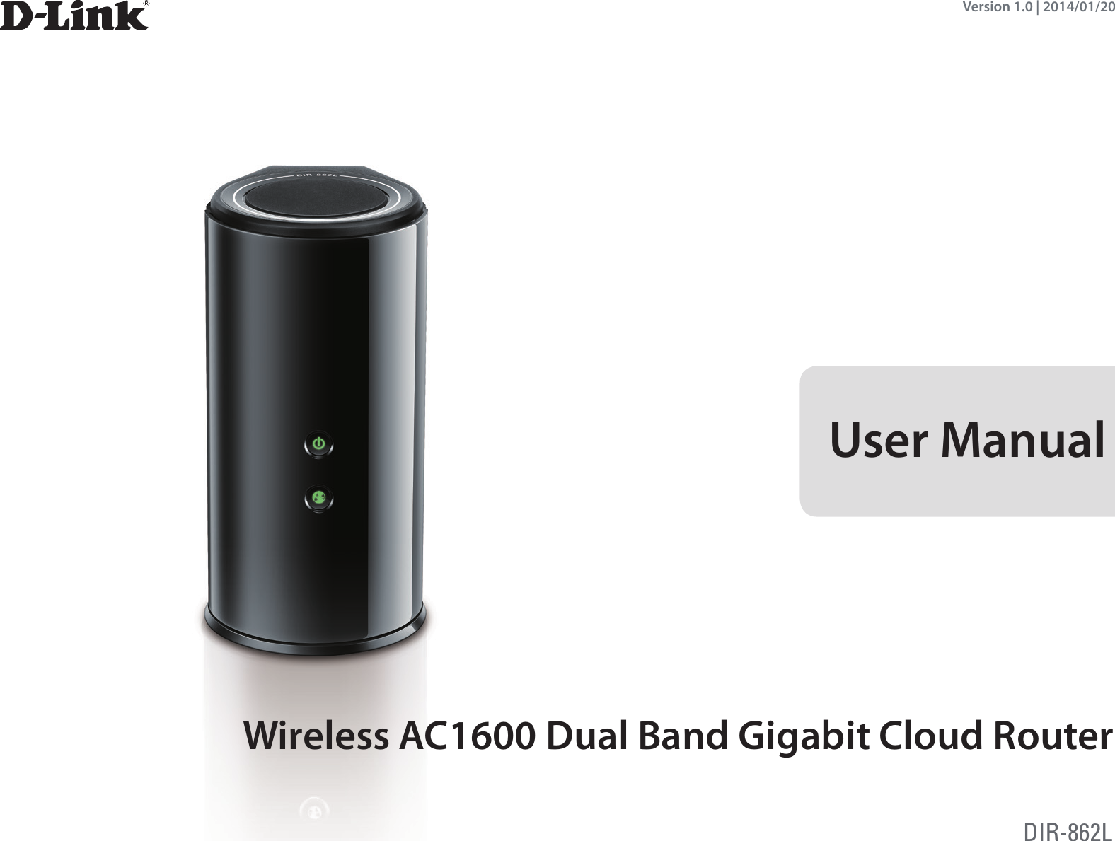 Version 1.0 | 2014/01/20Wireless AC1600 Dual Band Gigabit Cloud RouterUser ManualDIR-862L