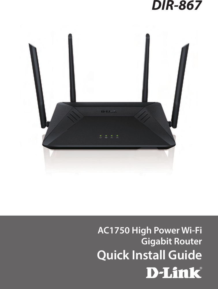 AC1750 High Power Wi-FiGigabit RouterQuick Install GuideDIR-867