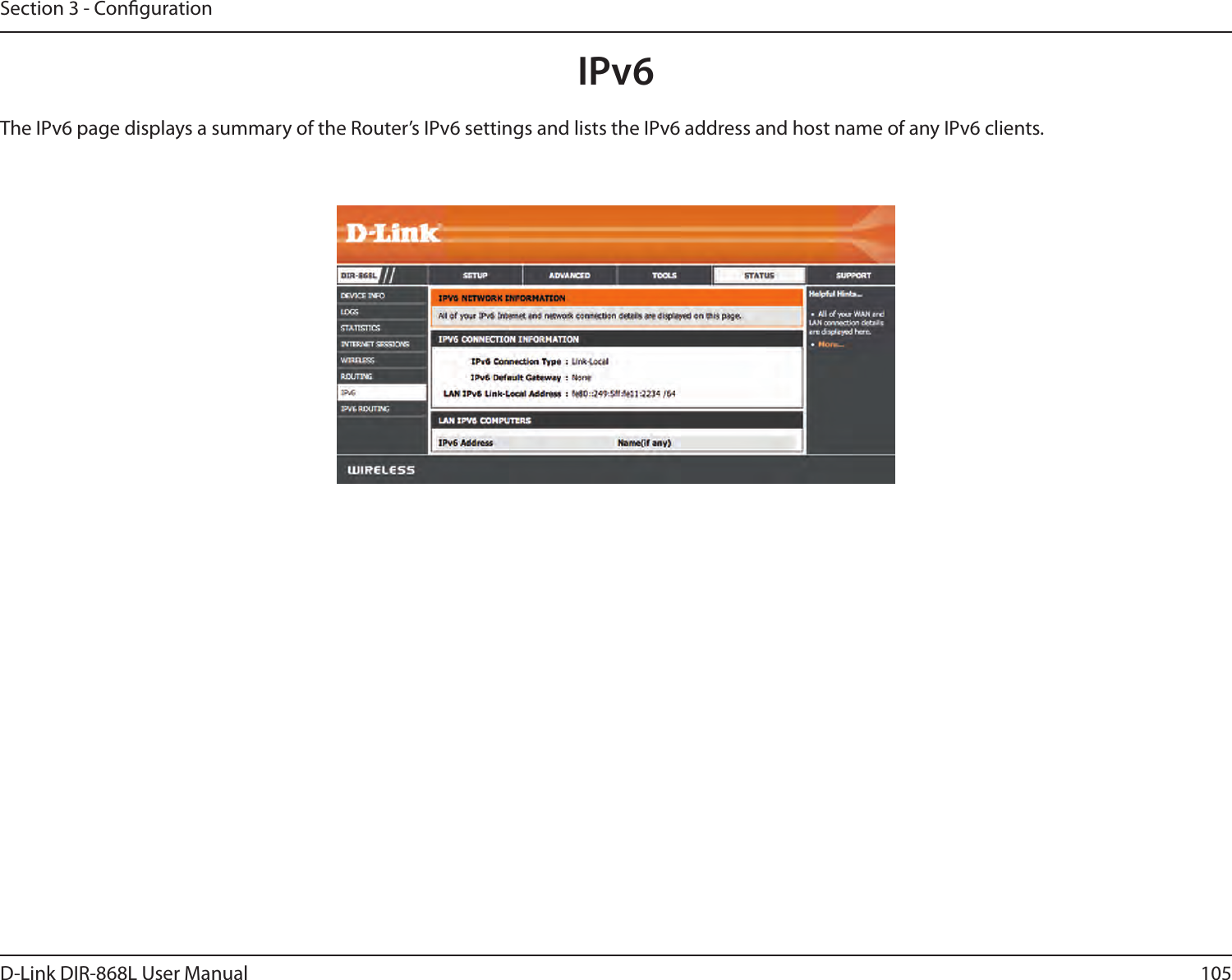 105D-Link DIR-868L User ManualSection 3 - CongurationIPv6The IPv6 page displays a summary of the Router’s IPv6 settings and lists the IPv6 address and host name of any IPv6 clients. 
