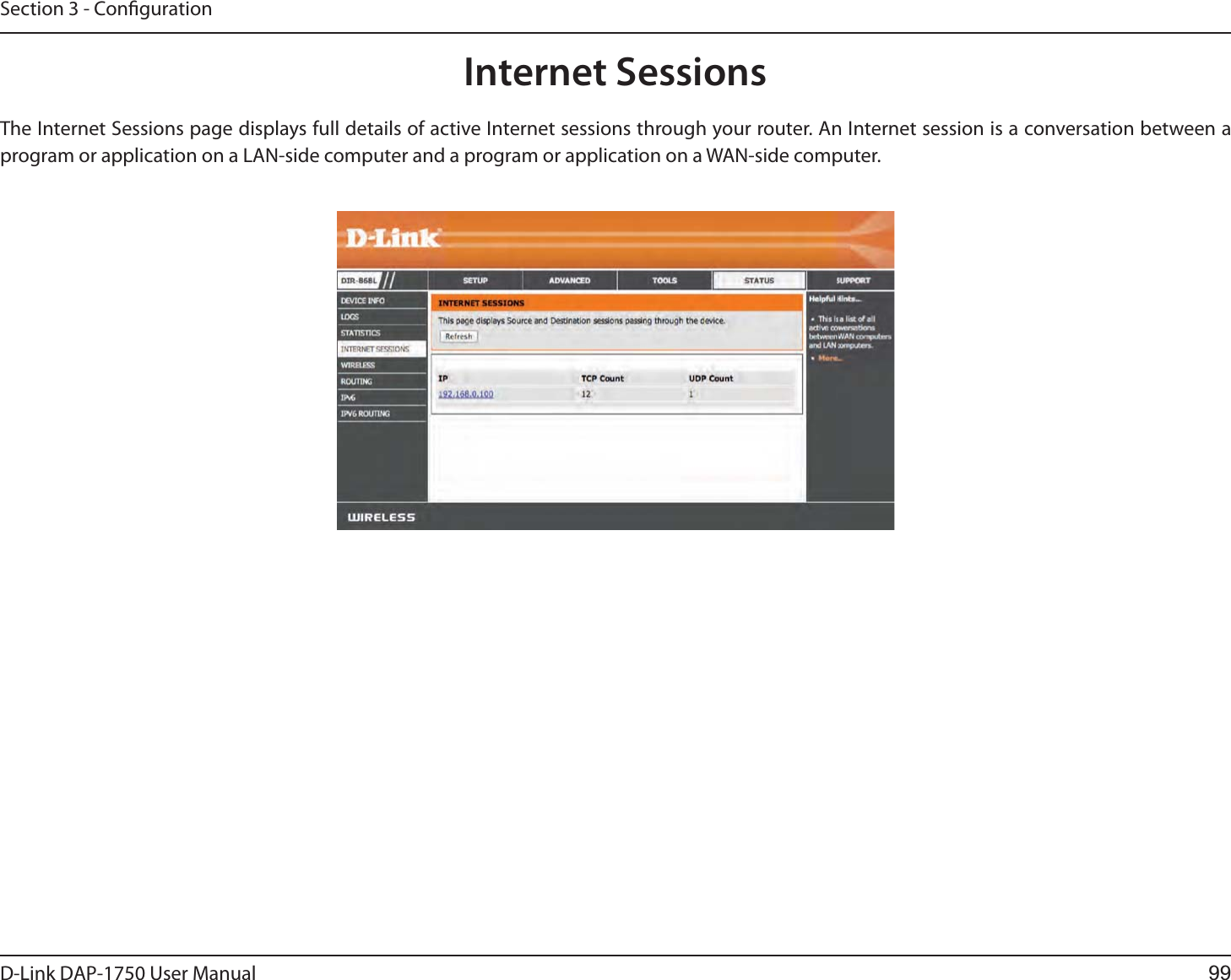 D-Link %&quot;1 User ManualSection 3 - CongurationInternet SessionsThe Internet Sessions page displays full details of active Internet sessions through your router. An Internet session is a conversation between a program or application on a LAN-side computer and a program or application on a WAN-side computer. 99