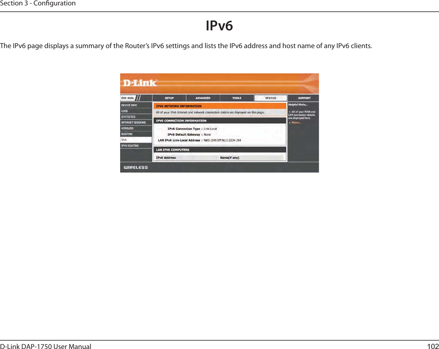 D-Link %&quot;1 User ManualSection 3 - CongurationIPv6The IPv6 page displays a summary of the Router’s IPv6 settings and lists the IPv6 address and host name of any IPv6 clients. 102