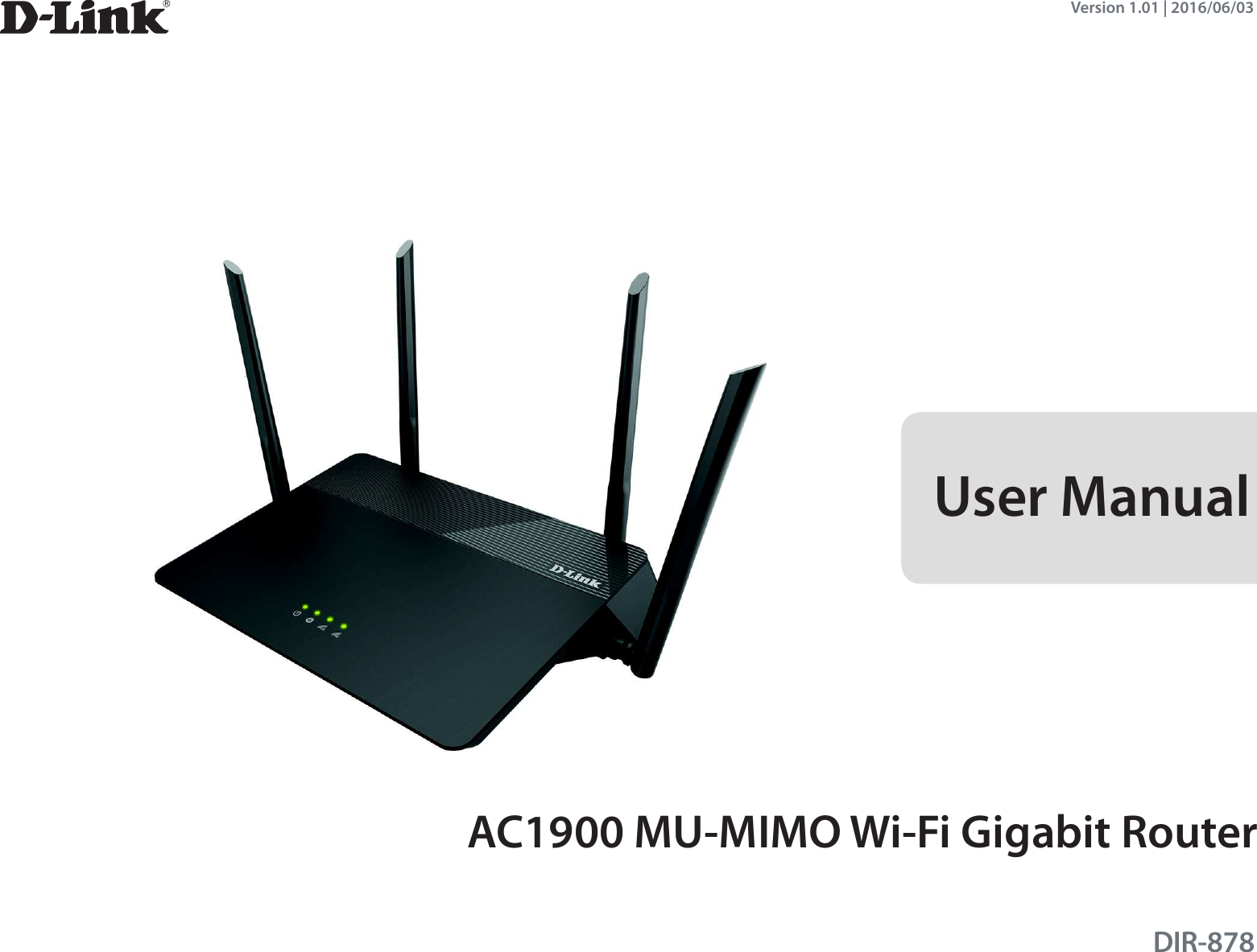 Version 1.01 | 2016/06/03User ManualDIR-878AC1900 MU-MIMO Wi-Fi Gigabit Router