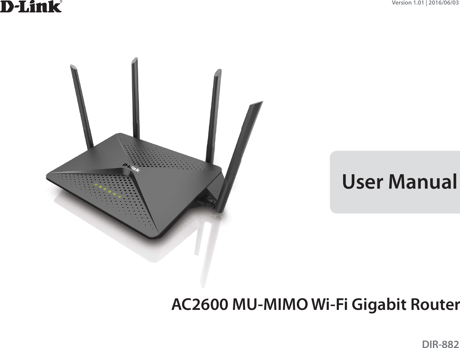 Version 1.01 | 2016/06/03User ManualDIR-882AC2600 MU-MIMO Wi-Fi Gigabit Router