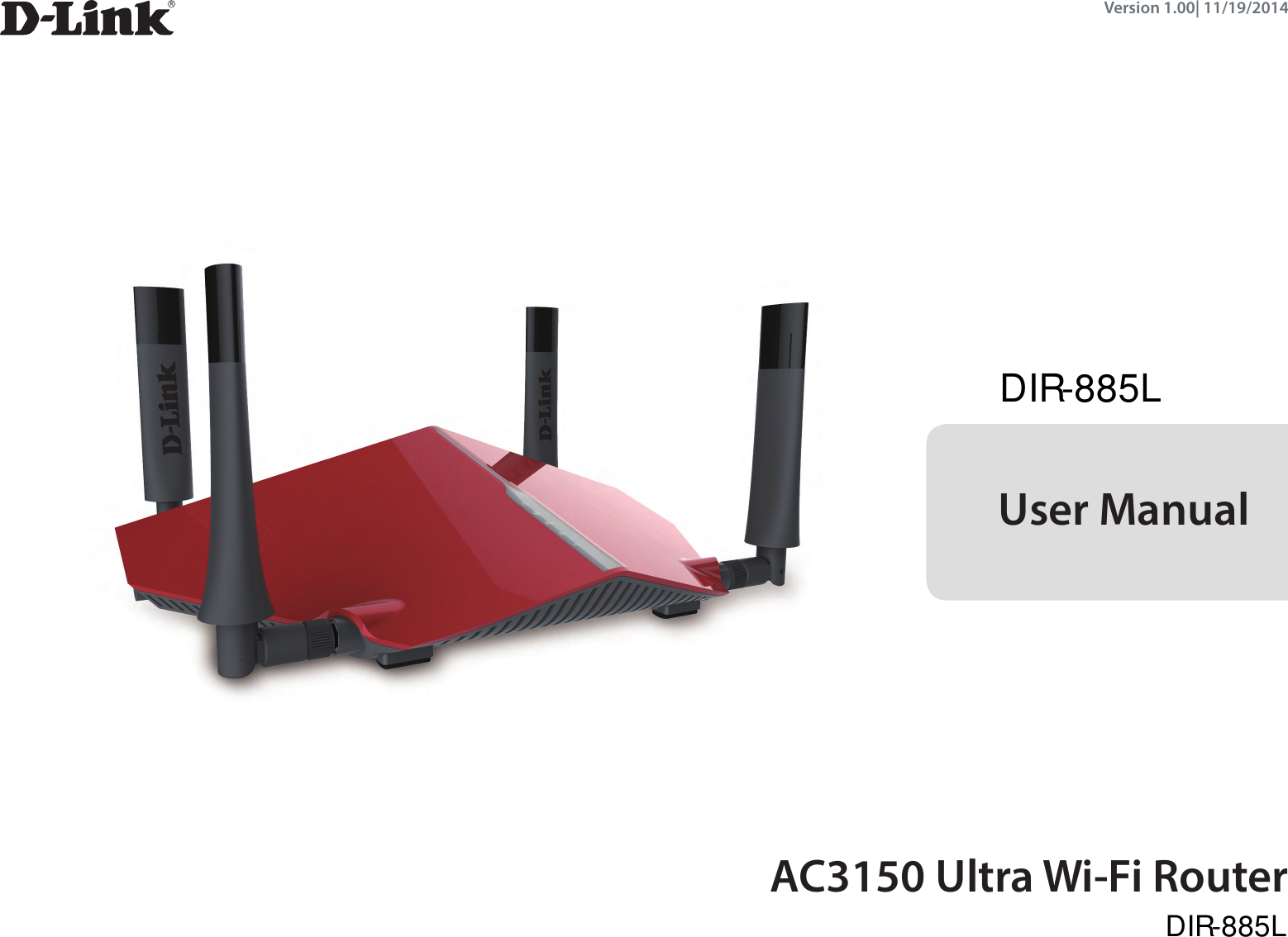 Version 1.00| 11/19/2014AC3150 Ultra Wi-Fi RouterUser ManualDIR-885LDIR-885L