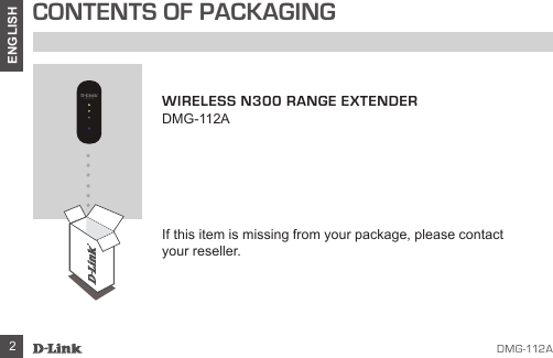 DMG-112A2ENGLISHCONTENTS OF PACKAGINGWIRELESS N300 RANGE EXTENDER DMG-112AIf this item is missing from your package, please contact your reseller.DMG-112A