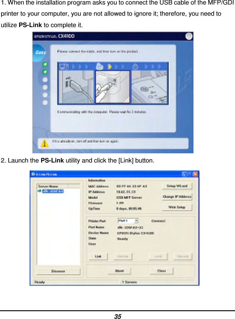 35 1. When the installation program asks you to connect the USB cable of the MFP/GDI printer to your computer, you are not allowed to ignore it; therefore, you need to utilize PS-Link to complete it.             2. Launch the PS-Link utility and click the [Link] button.             