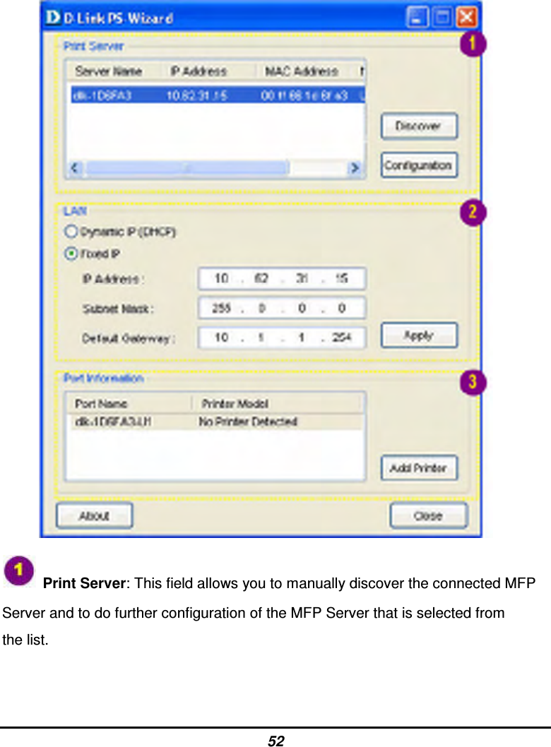 52          Print Server: This field allows you to manually discover the connected MFP Server and to do further configuration of the MFP Server that is selected from the list.   