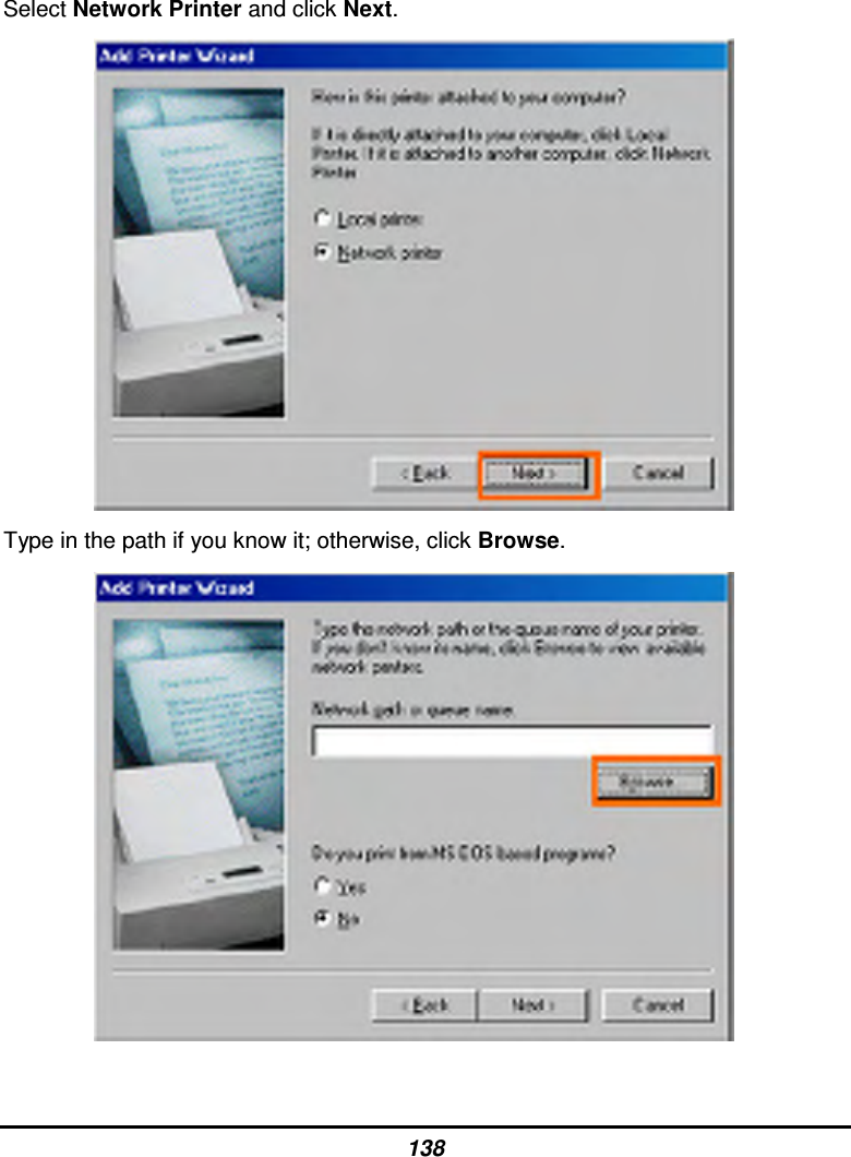 138 Select Network Printer and click Next.  Type in the path if you know it; otherwise, click Browse.            