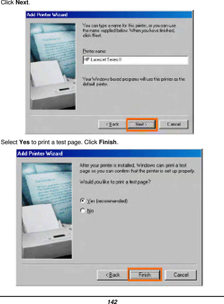 142 Click Next.  Select Yes to print a test page. Click Finish.        