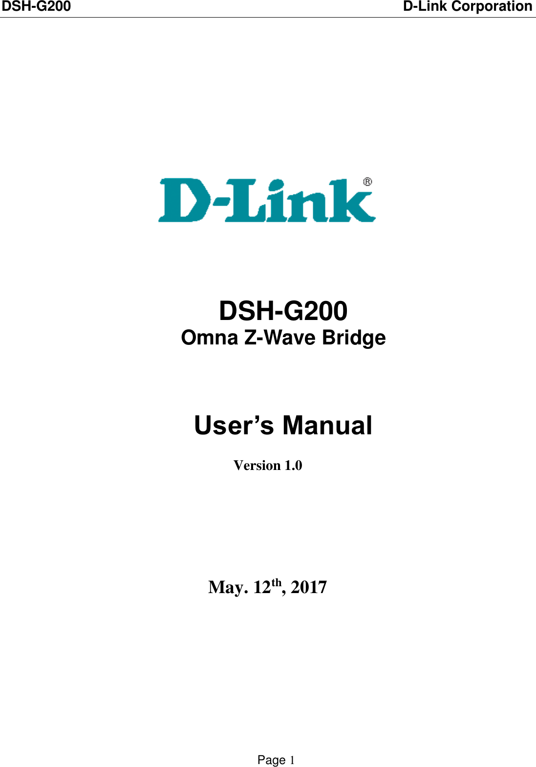 DSH-G200                          D-Link Corporation    Page 1                  DSH-G200  Omna Z-Wave Bridge   User’s Manual  Version 1.0     May. 12th, 2017         