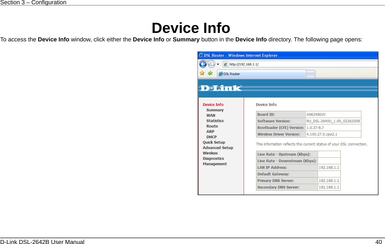 Section 3 – Configuration   D-Link DSL-2642B User Manual    40  Device Info To access the Device Info window, click either the Device Info or Summary button in the Device Info directory. The following page opens:    