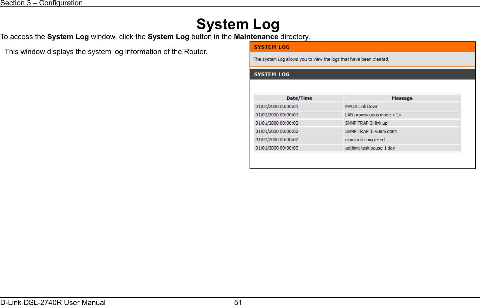 Section 3 – Configuration   D-Link DSL-2740R User Manual  51System Log To access the System Log window, click the System Log button in the Maintenance directory.               This window displays the system log information of the Router. 