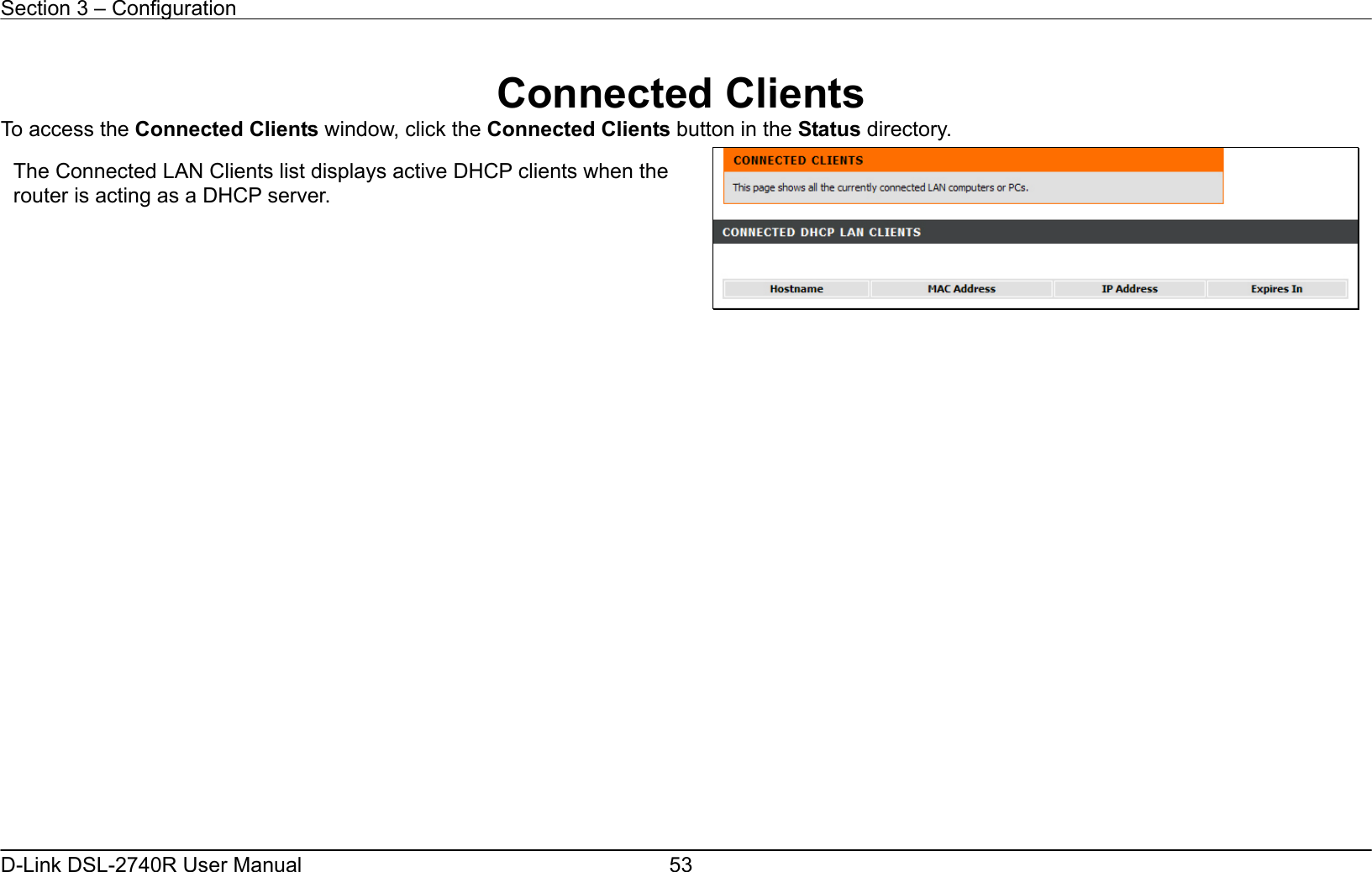 Section 3 – Configuration   D-Link DSL-2740R User Manual  53 Connected Clients To access the Connected Clients window, click the Connected Clients button in the Status directory.                        The Connected LAN Clients list displays active DHCP clients when the router is acting as a DHCP server. 