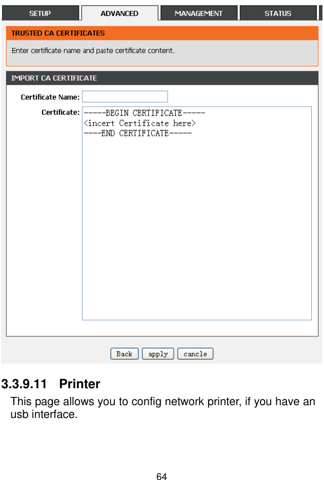 錯誤錯誤錯誤錯誤!  尚未定義樣式尚未定義樣式尚未定義樣式尚未定義樣式。。。。 64  3.3.9.11  Printer This page allows you to config network printer, if you have an usb interface. 
