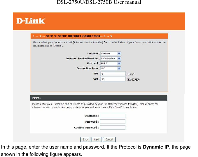 DSL-2750U/DSL-2750B User manual   In this page, enter the user name and password. If the Protocol is Dynamic IP, the page shown in the following figure appears. 