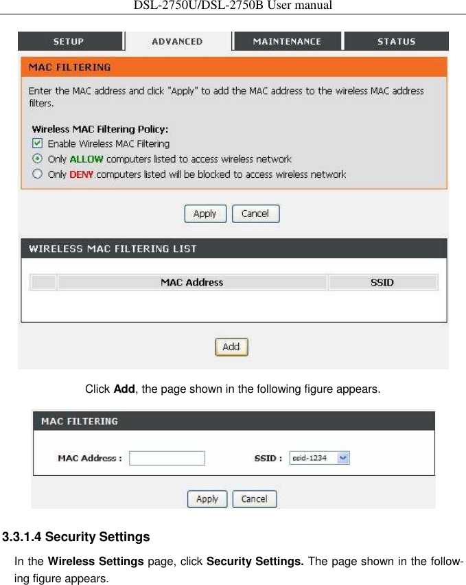 DSL-2750U/DSL-2750B User manual   Click Add, the page shown in the following figure appears.    3.3.1.4 Security Settings   In the Wireless Settings page, click Security Settings. The page shown in the follow-ing figure appears. 