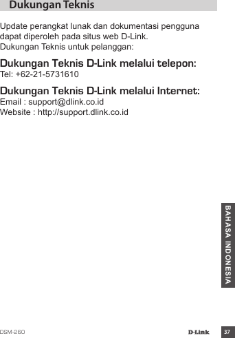  37BAHASA INDONESIADukungan TeknisDukungan Teknis D-Link melalui telepon:Dukungan Teknis D-Link melalui Internet: