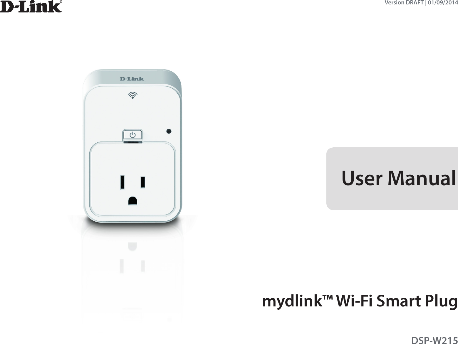 DSP-W215User Manualmydlink™ Wi-Fi Smart PlugVersion DRAFT | 01/09/2014
