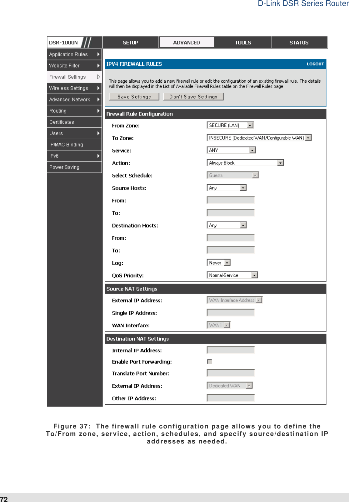 D-Link DSR Series Router 72  Figure 37:  The firewall rule configuration page allows you to define the To/From zone, service, action, schedules, and specify source/destination IP addresses as needed. 