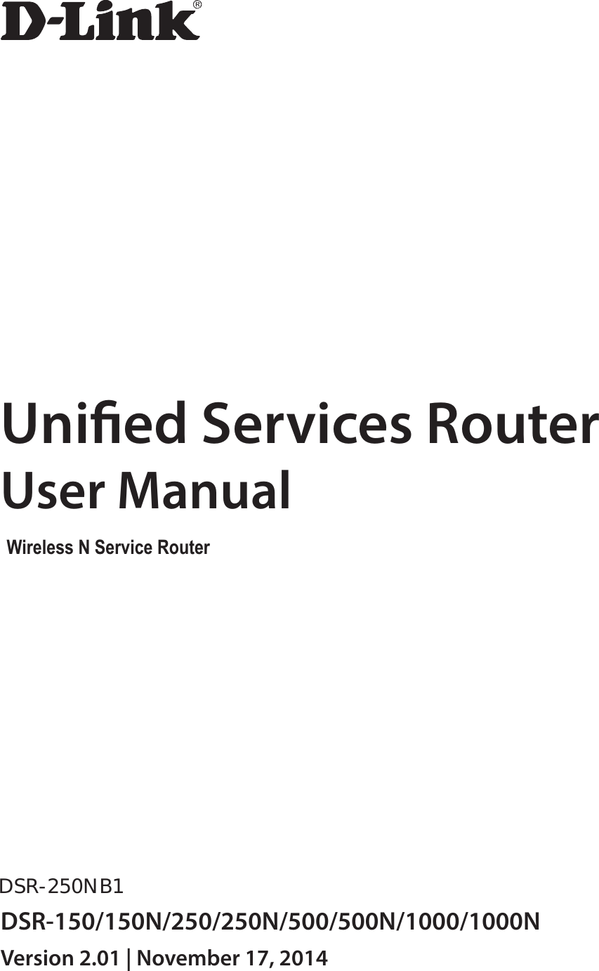 Unied Services RouterUser ManualDSR-150/150N/250/250N/500/500N/1000/1000NVersion 2.01 | November 17, 2014Wireless N Service Router DSR-250NB1