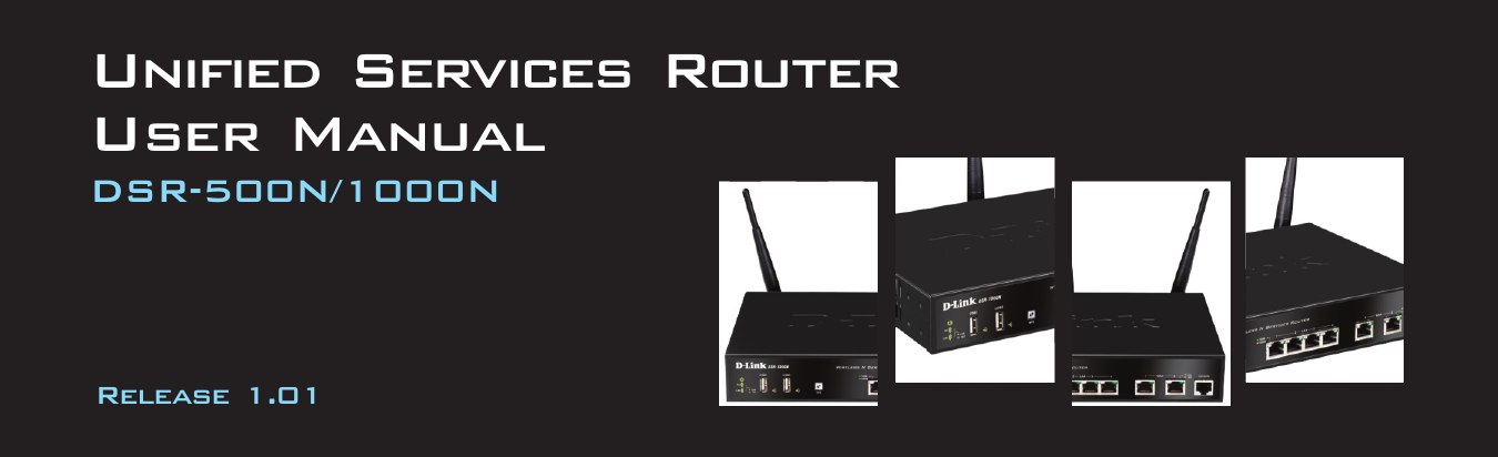 Unified Services RouterUser ManualDSR-500N/1000NRelease 1.01http://www.dlink.comBuilding Networks for People