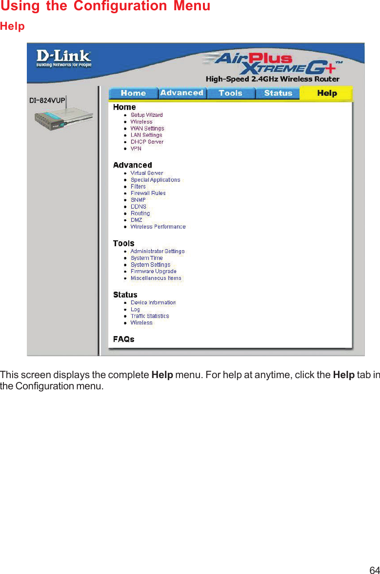 64Using the Configuration MenuHelpThis screen displays the complete Help menu. For help at anytime, click the Help tab inthe Configuration menu.