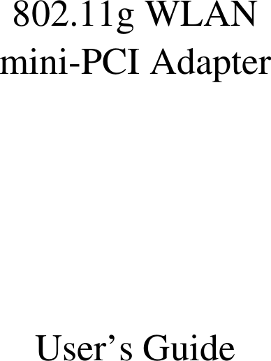   802.11g WLAN mini-PCI Adapter      User’s Guide