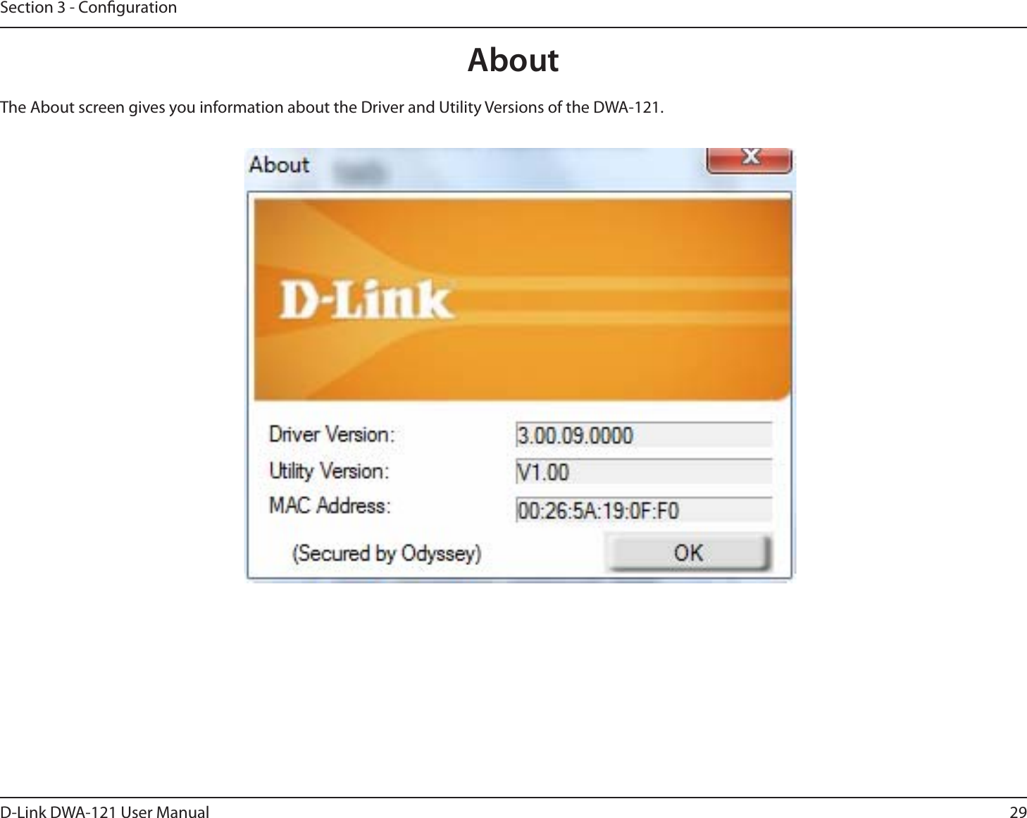 29D-Link DWA-121 User ManualSection 3 - CongurationThe About screen gives you information about the Driver and Utility Versions of the DWA-121.About